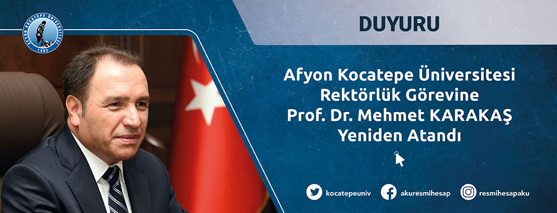 Afyon Kocatepe Üniversitesi Rektörlük Görevine Prof. Dr. Mehmet Karakaş Yeniden Atandı